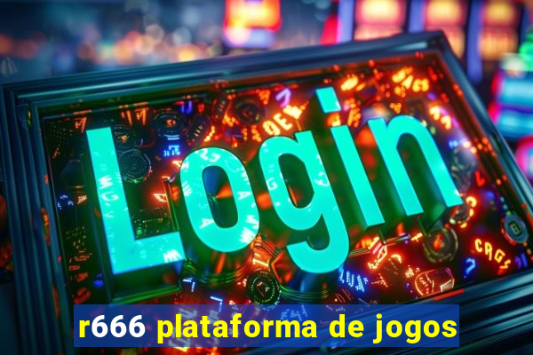 r666 plataforma de jogos